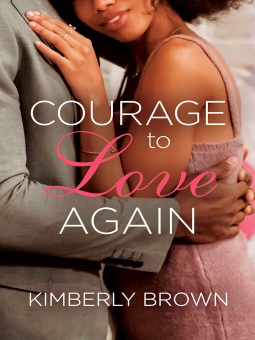 Title details for Courage to Love Again by Kimberly Brown - Available